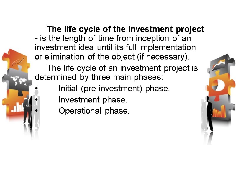 The life cycle of the investment project - is the length of time from